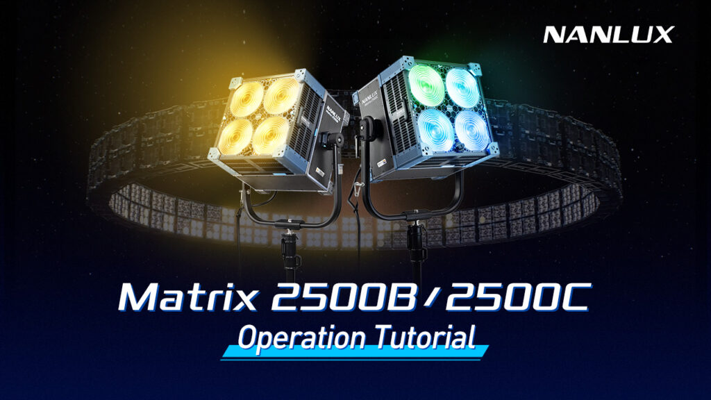 Nanlux Matrix 2500B & 2500C Setup & Operation Tutorial